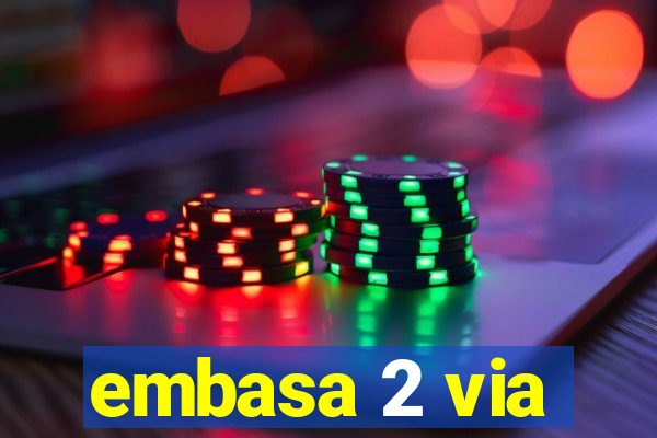 embasa 2 via